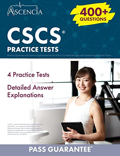 CSCS Practice Questions: 400+ Practice Questions with Answer Explanations for the NSCA Certified Strength and Conditioning Specialist Exam