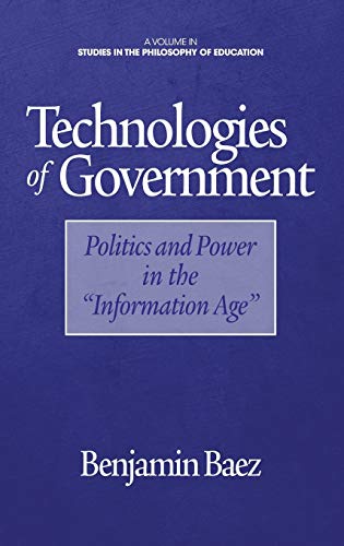 Technologies of Government: Politics and Power in the Information Age (HC) (Studies in the Philosophy of Education)