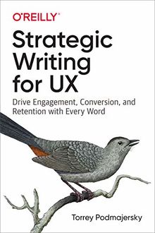 Strategic Writing for UX: Drive Engagement, Conversion, and Retention with Every Word