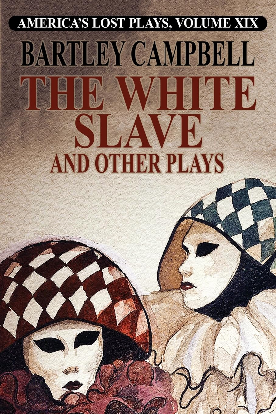 The White Slave and Other Plays (America's Lost Plays, Band 19)