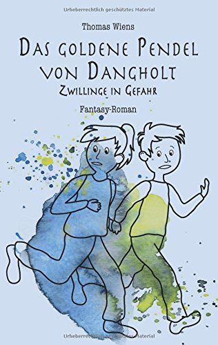 Das goldene Pendel von Dangholt: Zwillinge in Gefahr (Geschichten aus Dangholt)