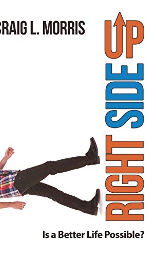 Right Side Up: Is a Better Life Possible?