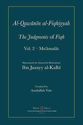 Al-Kalbi, Abu'l-Qasim Ibn Juzayy Al-Qawanin Al-Fiqhiyyah, The Judgments Of Fiqh Vol. 2 - Mu'amalat And Other Matters