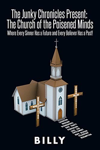 The Junky Chronicles Present: The Church of the Poisened Minds: Where Every Sinner Has A Future And Every Believer Has A Past!
