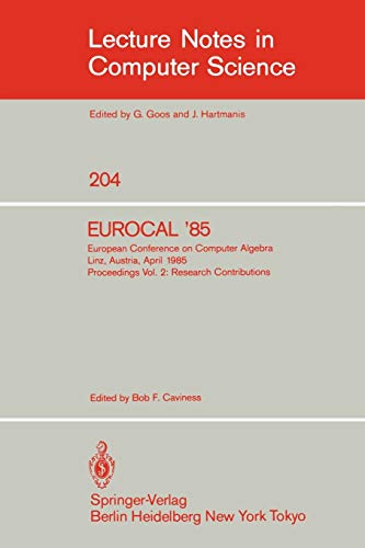 EUROCAL '85. European Conference on Computer Algebra. Linz, Austria, April 1-3, 1985. Proceedings: Volume 2: Research Contributions (Lecture Notes in Computer Science, 204, Band 204)