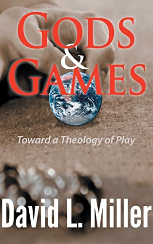 Gods and Games: Toward a Theology of Play
