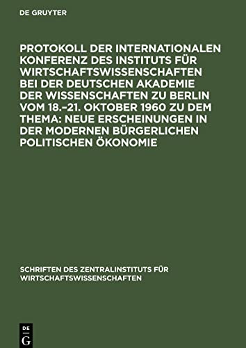 Protokoll der Internationalen Konferenz des Instituts für Wirtschaftswissenschaften bei der Deutschen Akademie der Wissenschaften zu Berlin vom ... modernen bürgerlichen politischen Ökonomie