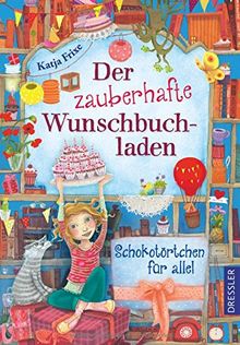 Der zauberhafte Wunschbuchladen. Schokotörtchen für alle!: Band 3