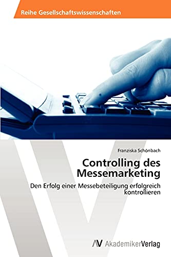 Controlling des Messemarketing: Den Erfolg einer Messebeteiligung erfolgreich kontrollieren