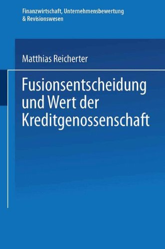 Fusionsentscheidung und Wert der Kreditgenossenschaft (Finanzwirtschaft, Unternehmensbewertung & Revisionswesen)