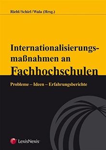 Internationalisierungsmaßnahmen an Fachhochschulen: Probleme - Ideen - Erfahrungsberichte
