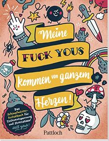 Meine „Fuck Yous” kommen von ganzem Herzen: Das Schimpfwörter-Kritzelbuch für Tiefenentspannung und Stressabbau | Kreatives Fluch- und Schimpfmalbuch für Erwachsene