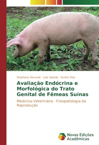 Avaliação Endócrina e Morfológica do Trato Genital de Fêmeas Suínas: Medicina Veterinária - Fisiopatologia da Reprodução