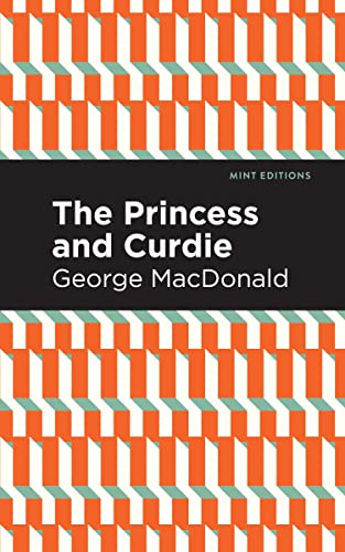 The Princess and Curdie: A Pastrol Novel (Mint Editions―The Children's Library)