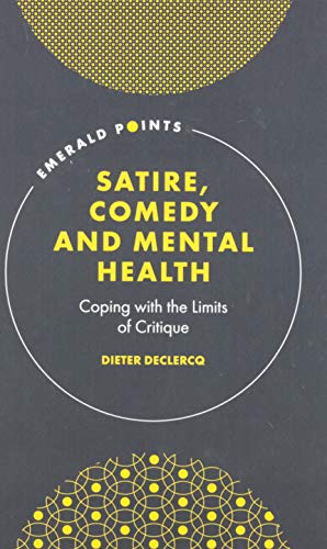 Satire, Comedy and Mental Health: Coping With the Limits of Critique (Emerald Points)