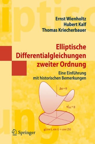 Elliptische Differentialgleichungen zweiter Ordnung: Eine Einfuhrung mit historischen Bemerkungen (Springer-Lehrbuch Masterclass) (German Edition)