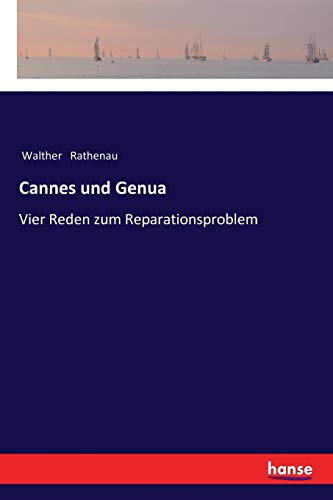 Cannes und Genua: Vier Reden zum Reparationsproblem