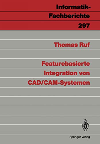 Featurebasierte Integration von CAD/CAM-Systemen (Informatik-Fachberichte, 297, Band 297)