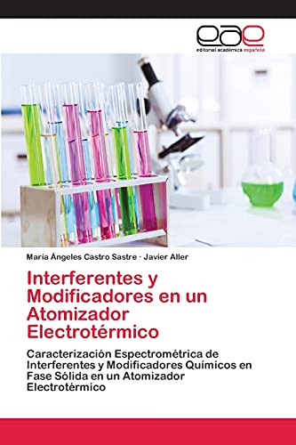 Interferentes y Modificadores en un Atomizador Electrotérmico: Caracterización Espectrométrica de Interferentes y Modificadores Químicos en Fase Sólida en un Atomizador Electrotérmico