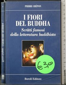 I fiori del Buddha. Scritti famosi della letteratura buddhista