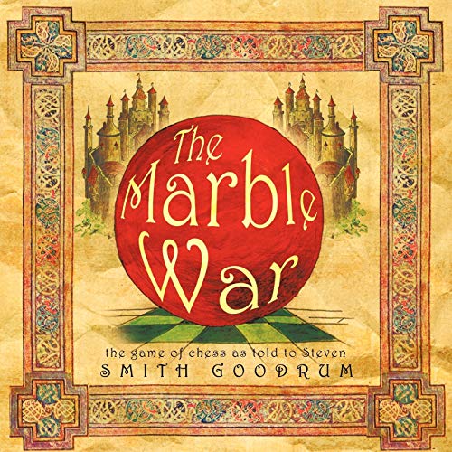 The Marble War: The Game of Chess As Told to Steven