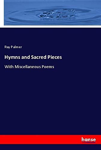 Hymns and Sacred Pieces: With Miscellaneous Poems