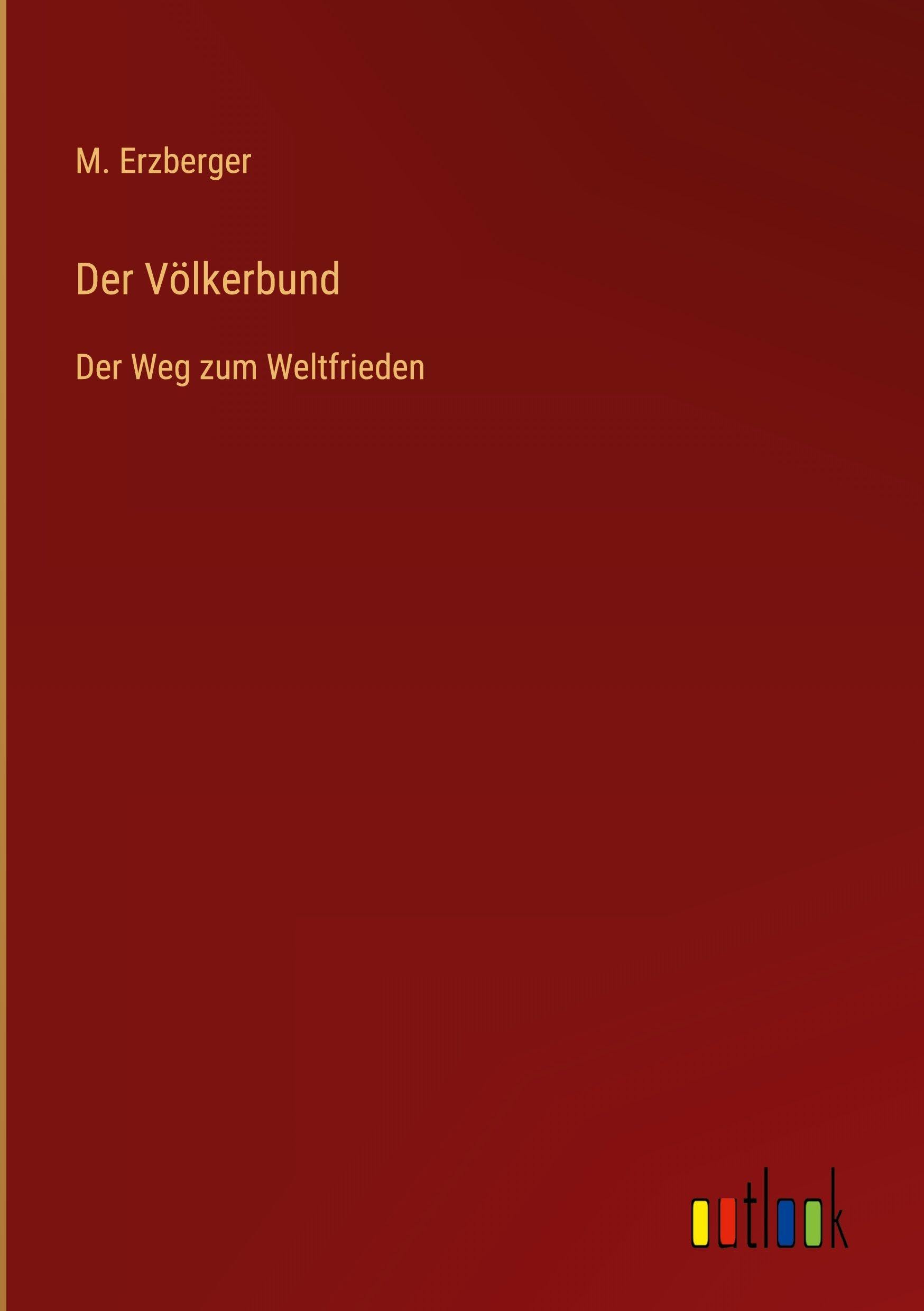 Der Völkerbund: Der Weg zum Weltfrieden