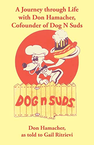 A Journey Through Life With Don Hamacher, Cofounder Of Dog N Suds
