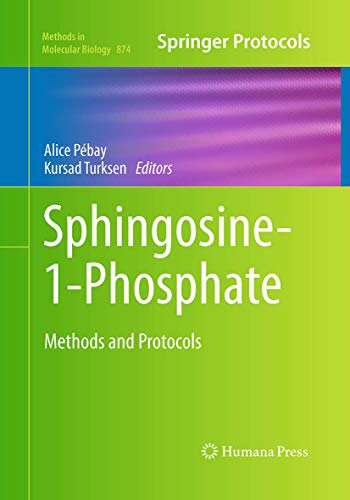 Sphingosine-1-Phosphate: Methods and Protocols (Methods in Molecular Biology, Band 874)