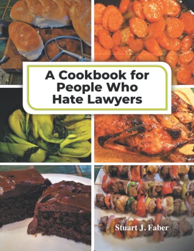 A Cookbook for People Who Hate Lawyers: How to Become a Great Cook & Avoid Lawyers
