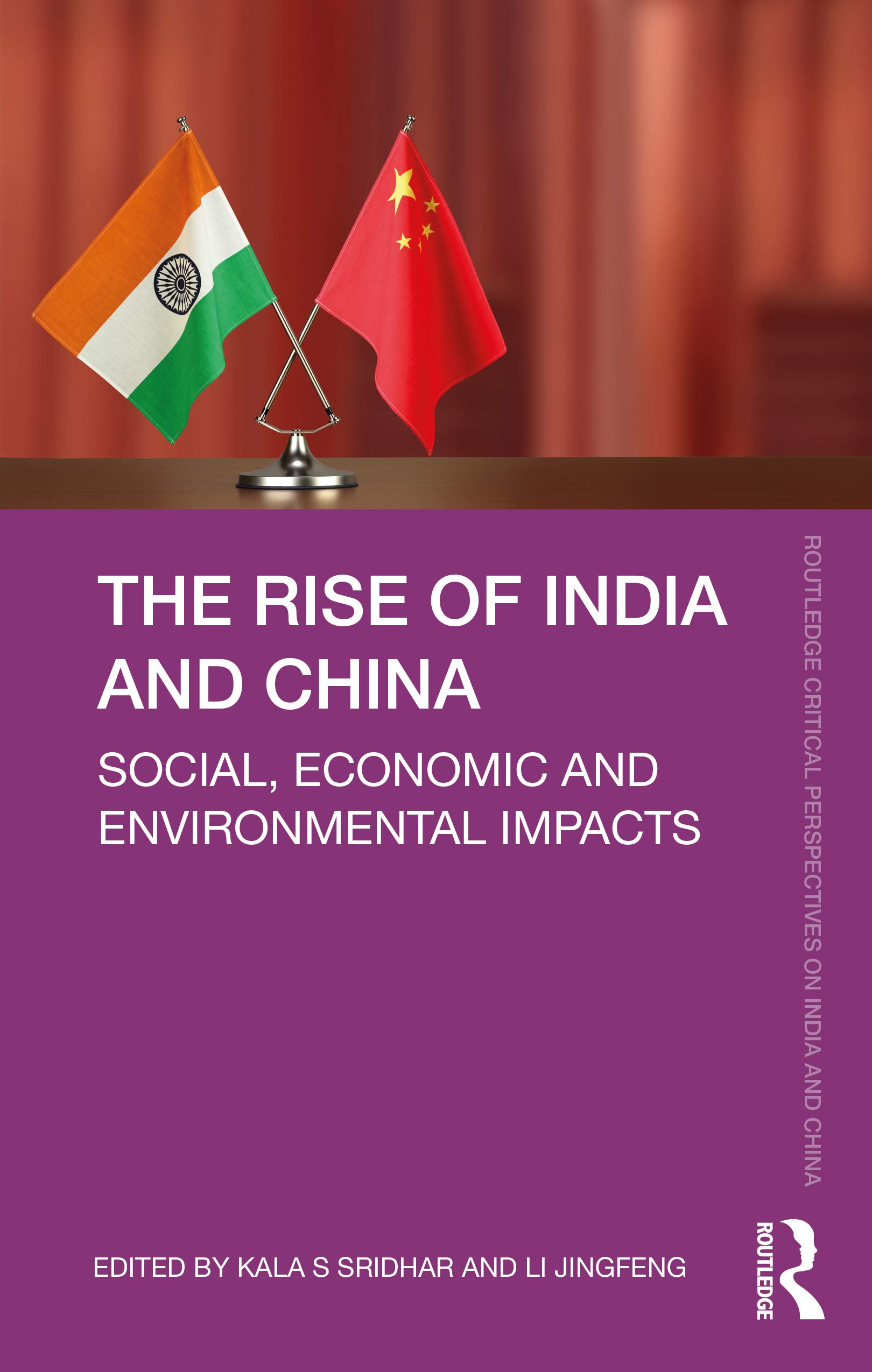 The Rise of India and China: Social, Economic and Environmental Impacts (Routledge Critical Perspectives on India and China)