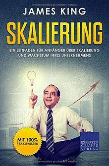 Skalierung: Ein Leitfaden für Anfänger über Skalierung und Wachstum Ihres Unternehmens