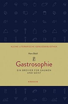 Gastrosophie: Ein Brevier für Gaumen und Geist (Kleine literarische Genussbibliothek)