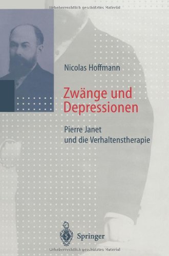 Zwänge und Depressionen: Pierre Janet Und Die Verhaltenstherapie