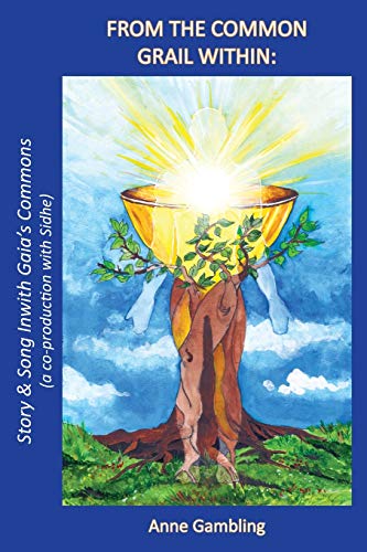 Anne Gambling From The Common Grail Within, Story & Song Inwith Gaia's Commons (a Co-production With Sidhe)