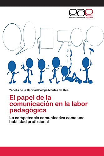 El papel de la comunicación en la labor pedagógica: La competencia comunicativa como una habilidad profesional