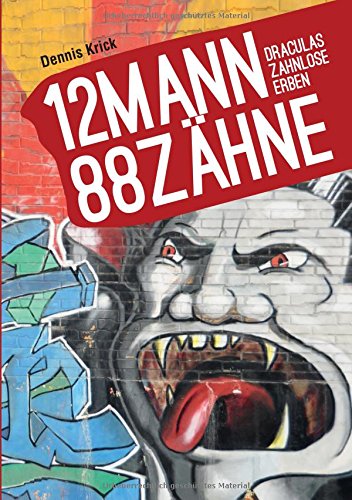 12 Mann - 88 Zähne: Draculas zahnlose Erben