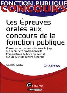 Les épreuves orales aux concours de la fonction publique : conversation ou entretien avec le jury sur la carrière professionnelle, commentaire de texte ou exposé sur un sujet de culture générale