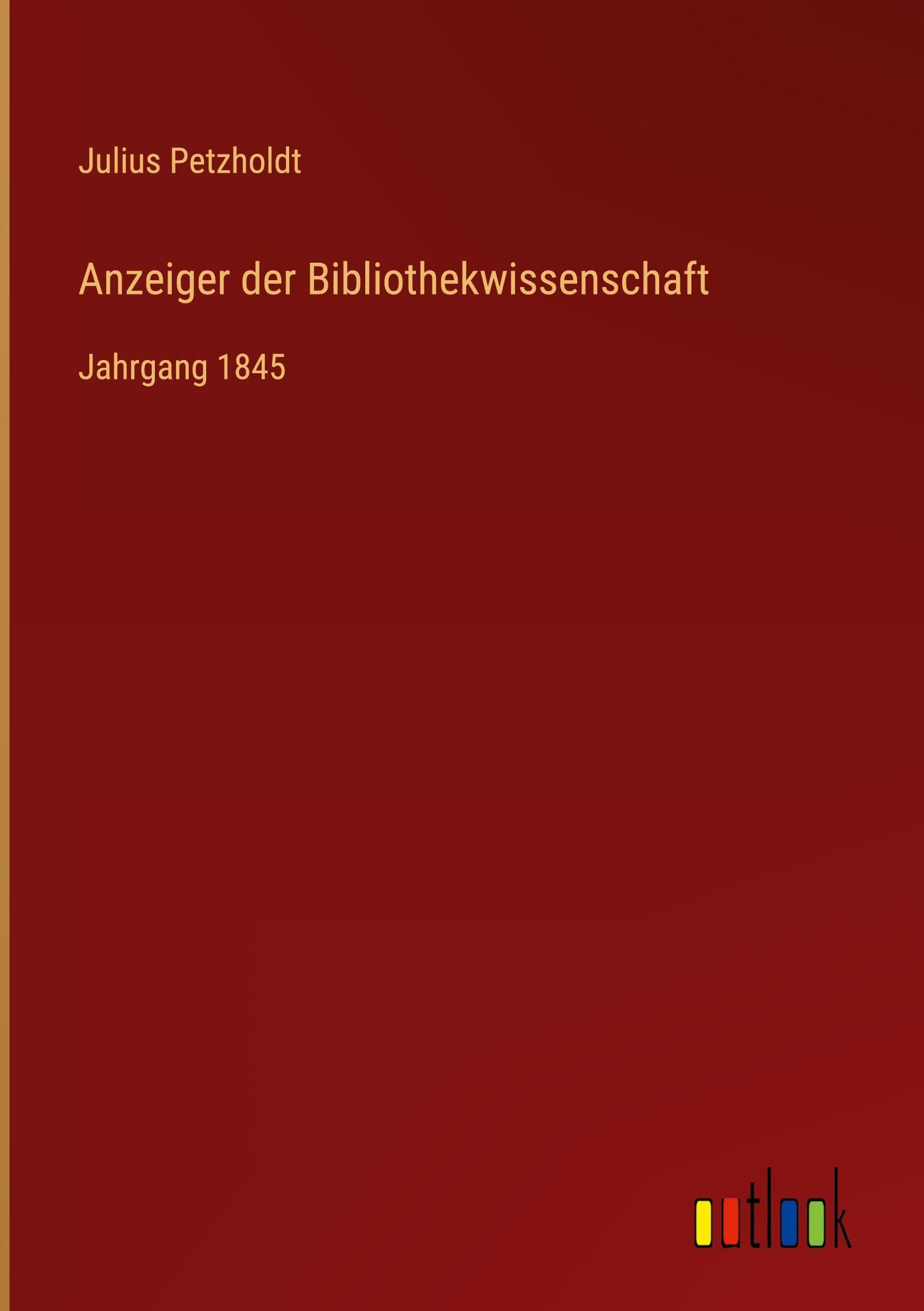 Anzeiger der Bibliothekwissenschaft: Jahrgang 1845