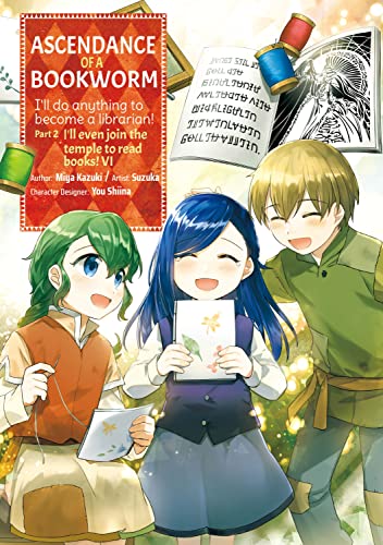 Miya Kazuki Ascendance Of A Bookworm (Manga) Part 2 Volume 6, I'll Even Join The Temple To Read Books! (Ascendance Of A Bookworm (Manga) Part 2, 6, Band 6)