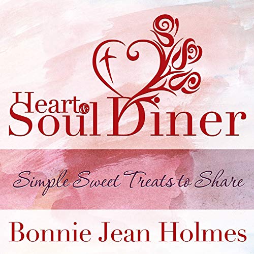 Heart and Soul Diner: Simple Sweet Treats to Share