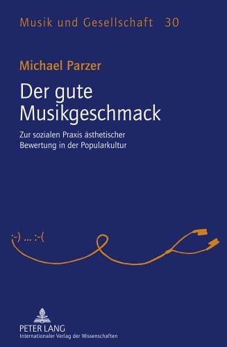 Der gute Musikgeschmack: Zur sozialen Praxis ästhetischer Bewertung in der Popularkultur (Musik und Gesellschaft)
