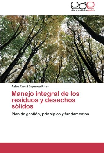 Manejo integral de los residuos y desechos sólidos: Plan de gestión, principios y fundamentos