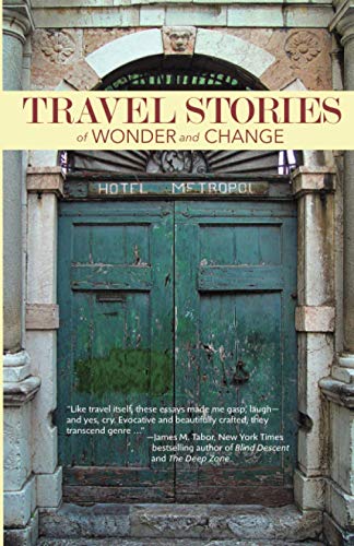 Travel Stories of Wonder and Change (Bay Area Travel Writers - Travel Stories, Band 2)