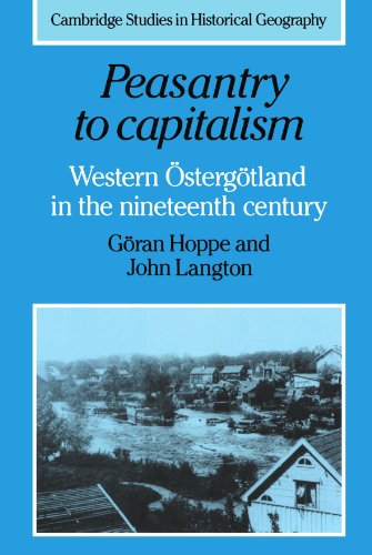 Peasantry to Capitalism: Western Östergötland in the Nineteenth Century (Cambridge Studies in Historical Geography): Western Ostergotland in the Nineteenth Century