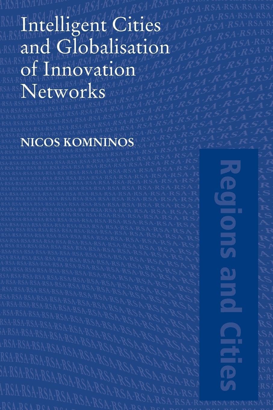 Intelligent Cities and Globalisation of Innovation Networks (Regions and Cities)