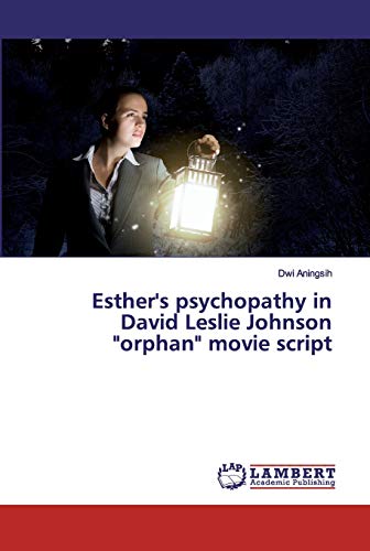 Esther's psychopathy in David Leslie Johnson orphan movie script