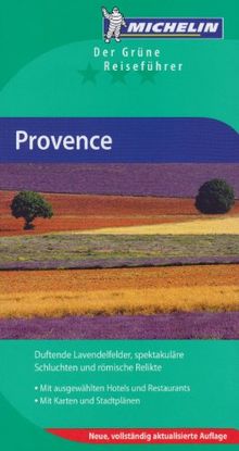 Provence: Duftende Lavendelfelder, spektakuläre Schluchten und römische Relikte. Mit ausgewählten Hotels und Restaurants. Mit Karten und Stadtplänen