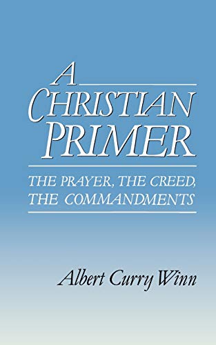 A Christian Primer: The Prayer, the Creed, the Commandments