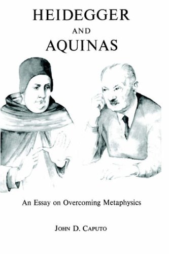Heidegger and Aquinas: An Essay on Overcoming Metaphysics